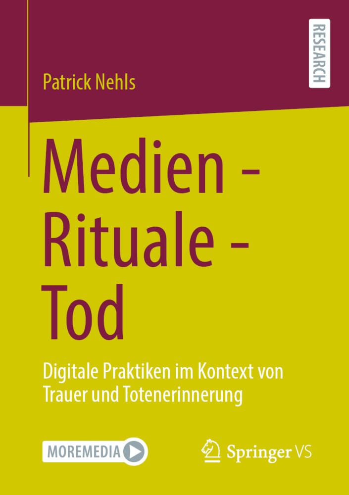 Medien - Rituale - Tod: Digitale Praktiken im Kontext von Trauer und Totenerinnerung