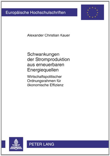 Schwankungen der Stromproduktion aus erneuerbaren Energiequellen: Wirtschaftspolitischer Ordnungsrahmen für ökonomische Effizienz