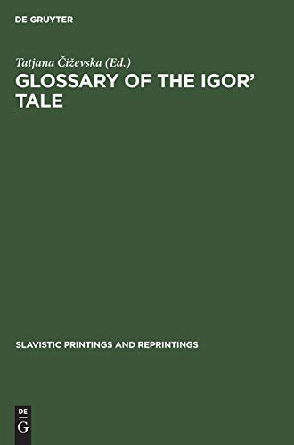 Glossary of the Igor’ Tale (Slavistic Printings and Reprintings, 53, Band 53)