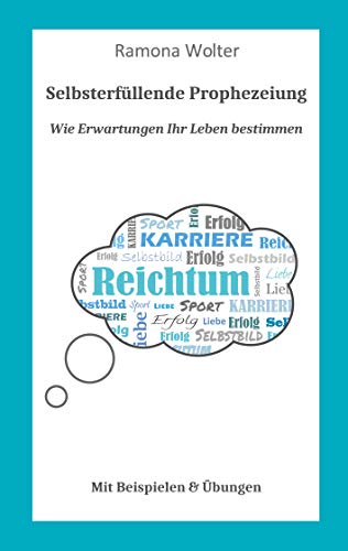 Wie Erwartungen Ihr Leben bestimmen: Selbsterfüllende Prophezeiung