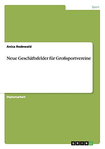 Neue Geschäftsfelder für Großsportvereine: Diplomarbeit