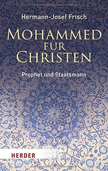 Mohammed für Christen: Prophet und Staatsmann