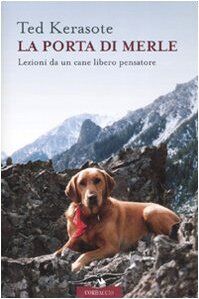 La porta di Merle. Lezioni da un cane libero pensatore