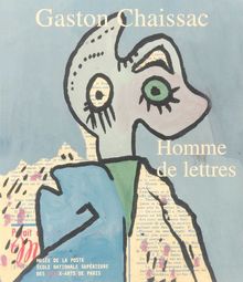 Gaston Chaissac, homme de lettres : exposition, Musée de la Poste, 11 avr.-22 juil. 2006