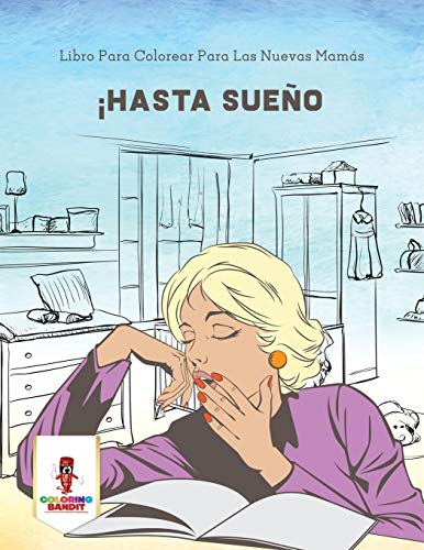 ¡Hasta Sueño: Libro Para Colorear Para Las Nuevas Mamás