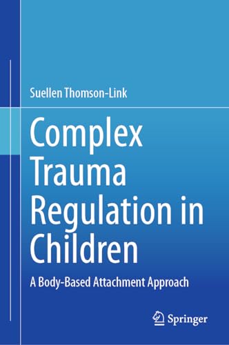 Complex Trauma Regulation in Children: A Body-Based Attachment Approach