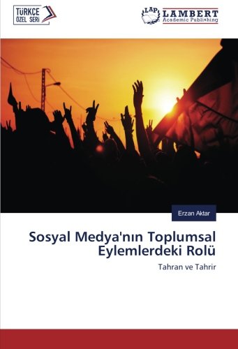 Sosyal Medya'nın Toplumsal Eylemlerdeki Rolü: Tahran ve Tahrir