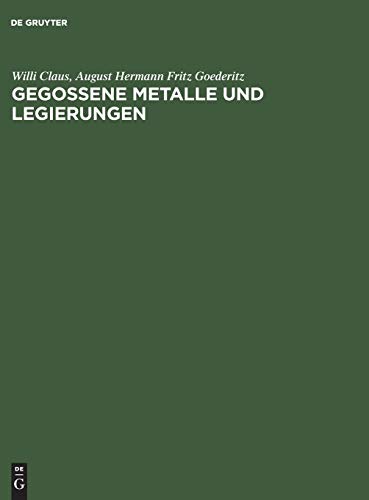 Gegossene Metalle und Legierungen: Grundlagen der metallgießereitechnischen Werkstoffkunde