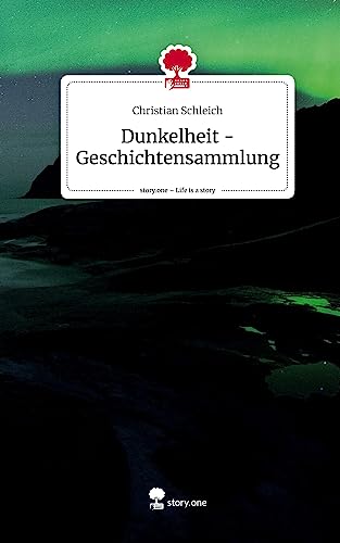 Dunkelheit - Geschichtensammlung. Life is a Story - story.one