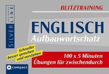 Blitztraining Englisch Aufbauwortschatz: 100 x 5 Minuten Übungen für zwischendurch