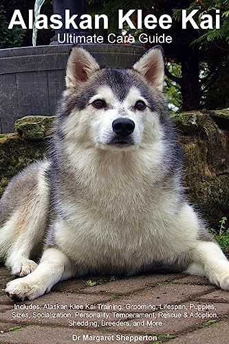 Alaskan Klee Kai Ultimate Care Guide Includes: Alaskan Klee Kai Training, Grooming, Lifespan, Puppies, Sizes, Socialization, Personality, Temperament, Rescue & Adoption, Shedding, Breeders, and More