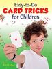 Easy-To-Do Card Tricks for Children (Become a Magician)