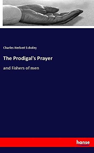The Prodigal's Prayer: and Fishers of men