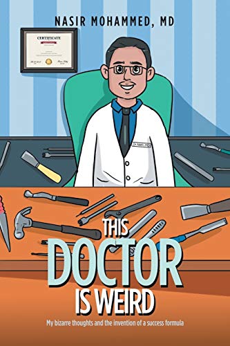 This Doctor Is Weird: My Bizarre Thoughts and the Invention of a Success Formula