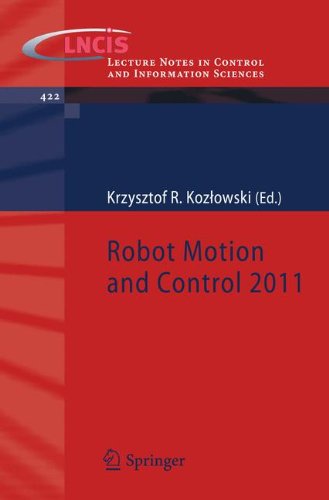 Robot Motion and Control 2011 (Lecture Notes in Control and Information Sciences)