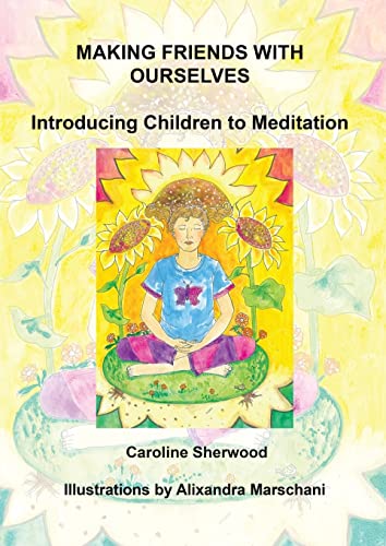 Making Friends With Ourselves: Introducing Children to Meditation A Colouring Workbook