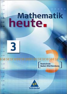 Mathematik heute - Ausgabe 2004 Realschule Baden-Württemberg: Schülerband 3: 7. Schuljahr