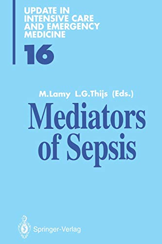 Mediators of Sepsis (Update in Intensive Care and Emergency Medicine) (Volume 16) (Update in Intensive Care and Emergency Medicine, 16, Band 16)