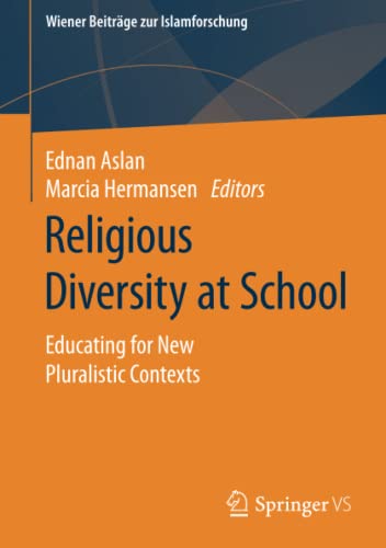 Religious Diversity at School: Educating for New Pluralistic Contexts (Wiener Beiträge zur Islamforschung)