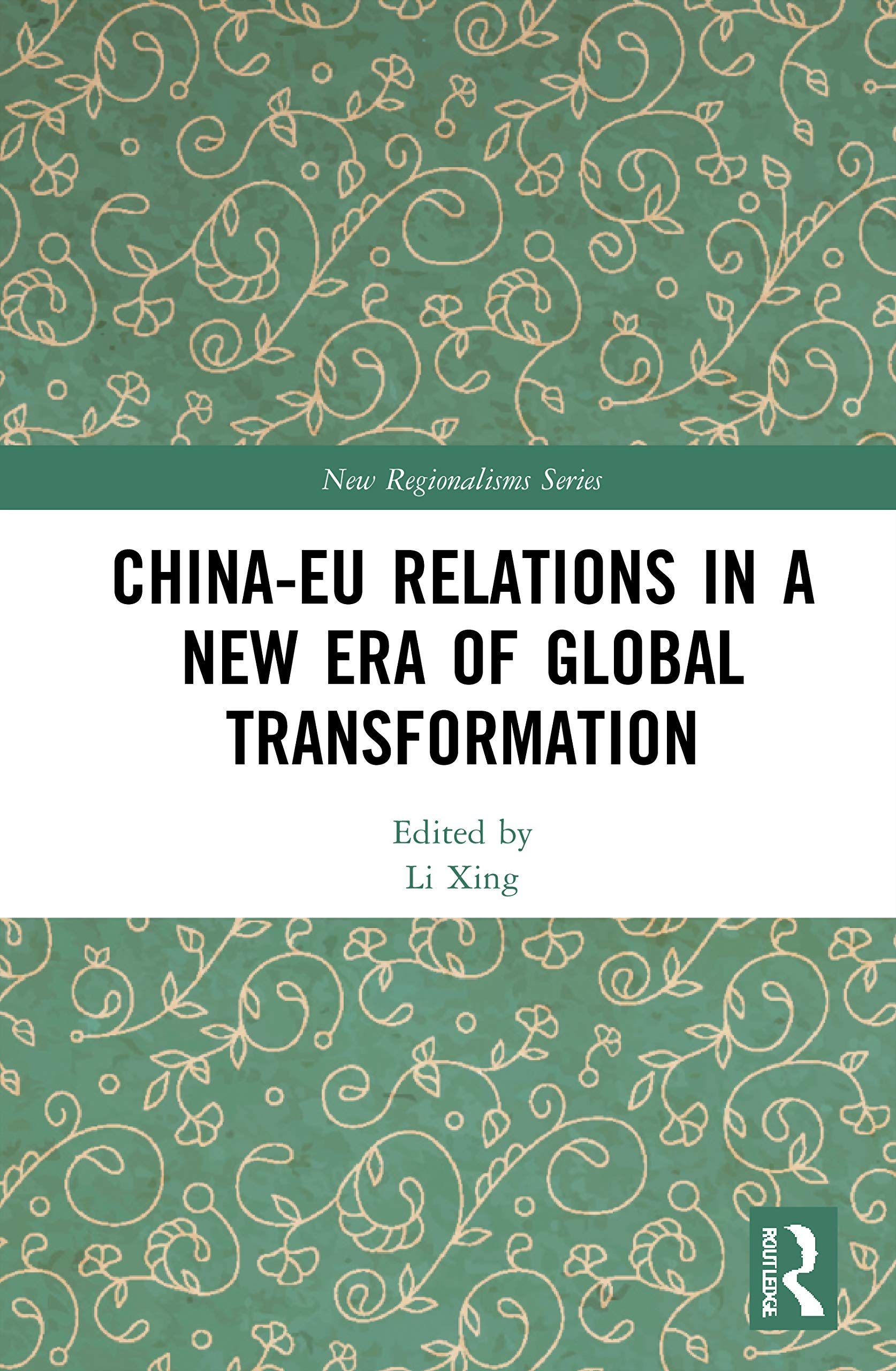 China-EU Relations in a New Era of Global Transformation (New Regionalisms)