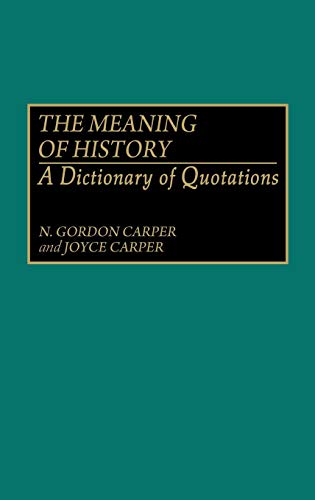 The Meaning of History: A Dictionary of Quotations
