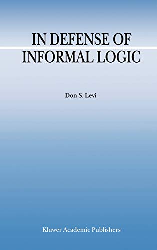 In Defense of Informal Logic (Argumentation Library, 2, Band 2)
