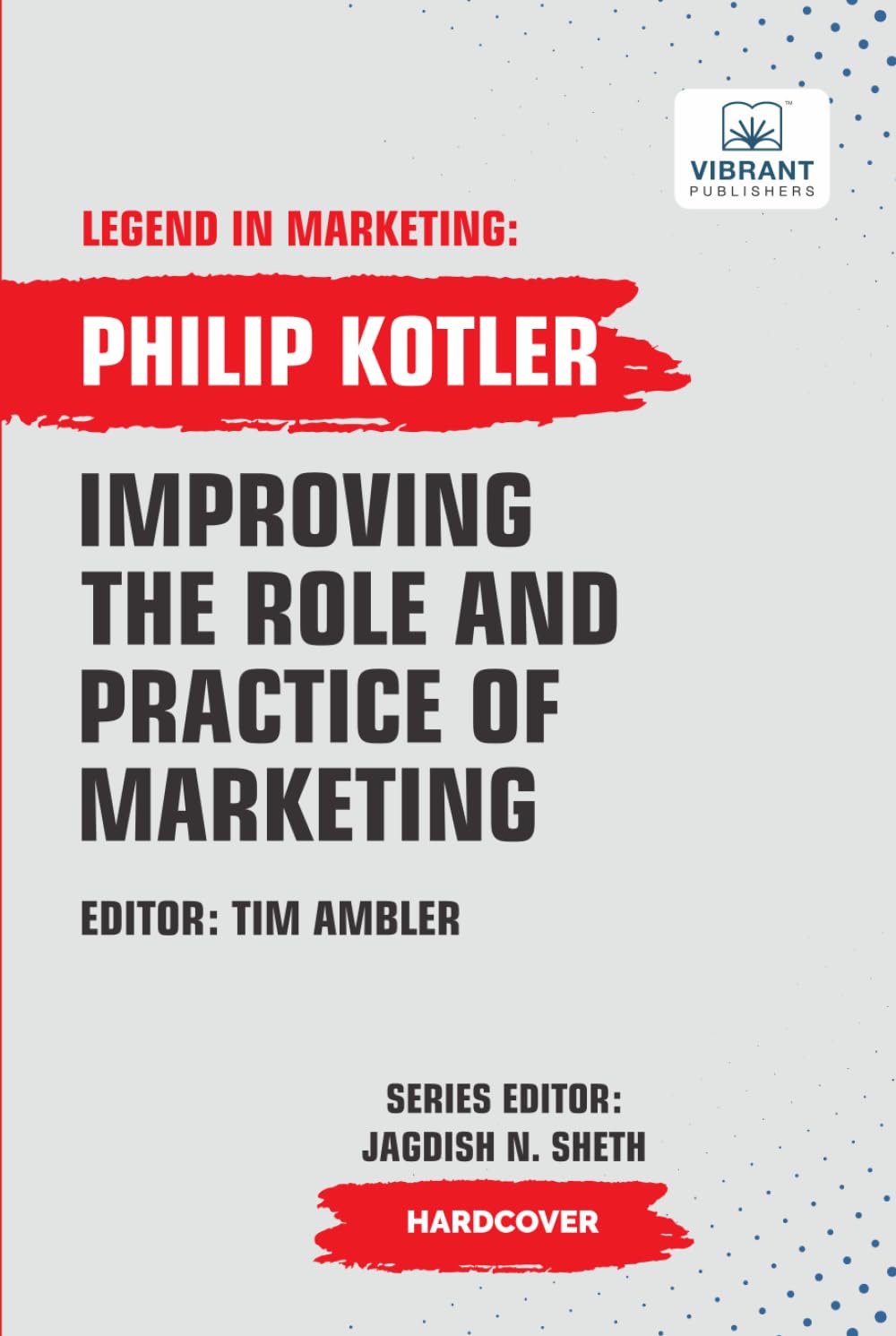 Improving The Role And Practice Of Marketing (Legend in Marketing, Band 4)