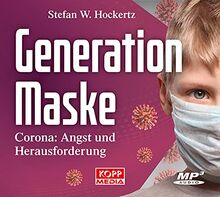 Generation Maske: Corona: Angst und Herausforderung