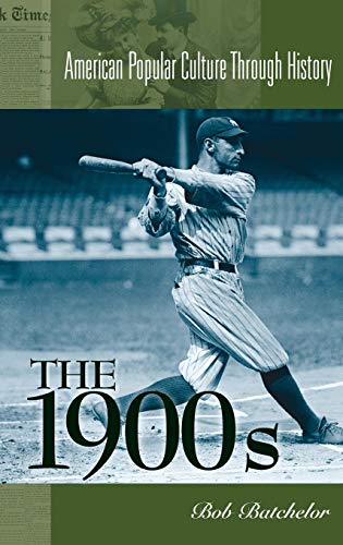 The 1900s (American Popular Culture Through History)