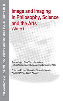 Volume 2: Proceedings of the 33rd International Ludwig Wittgenstein-Symposium in Kirchberg, 2010 (Publications of the Austrian Ludwig Wittgenstein Society – New Series, 17)