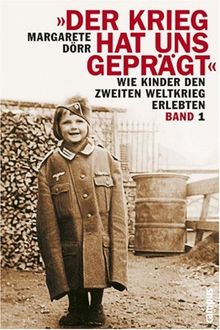 "Der Krieg hat uns geprägt": Wie Kinder den Zweiten Weltkrieg erlebten: Wie Kinder den Zweiten Weltkrieg erlebten 1+2