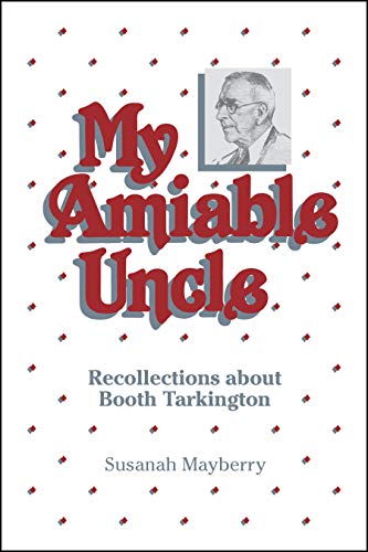 My Amiable Uncle: Recollections About Booth Tarkington (Founders)