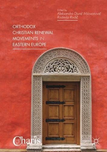 Orthodox Christian Renewal Movements in Eastern Europe (Christianity and Renewal - Interdisciplinary Studies)