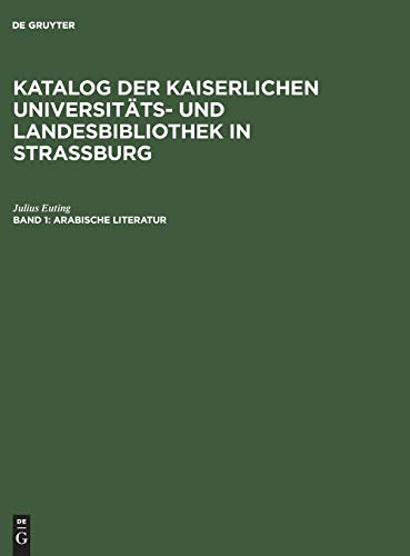 Arabische Literatur (Katalog der Kaiserlichen Universitäts- und Landesbibliothek in Strassburg)