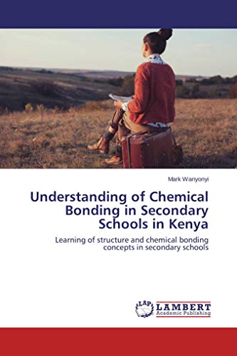 Understanding of Chemical Bonding in Secondary Schools in Kenya: Learning of structure and chemical bonding concepts in secondary schools