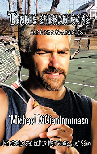 Tennis Shenanigans and Booya Sandwiches: My Stories Are Better Than Yours, Just Sayin'