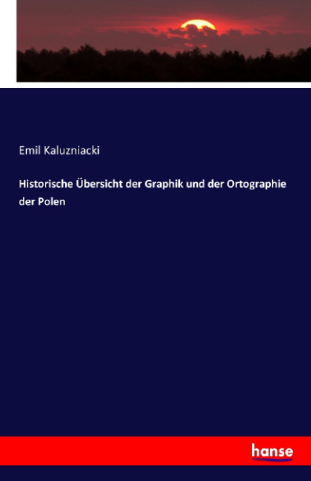 Historische Übersicht der Graphik und der Ortographie der Polen