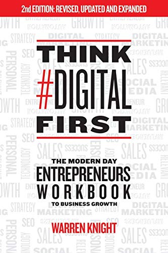 Think #Digital First: The Modern Day Entrepreneurs Workbook to Business Growth