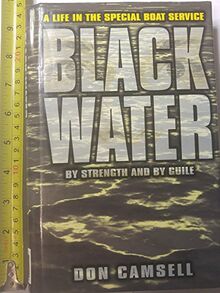 Black Water: By Strength and by Guile: A Life in the Special Boat Service