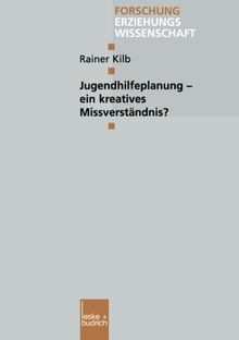 Jugendhilfeplanung - ein kreatives Missverständnis? (Forschung Erziehungswissenschaft)