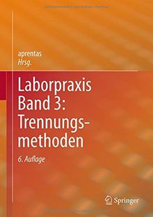 Laborpraxis Band 3: Trennungsmethoden