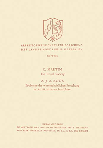 Die Royal Society. Probleme der Wissenschaftlichen Forschung in der Südafrikanischen Union (Arbeitsgemeinschaft für Forschung des Landes Nordrhein-Westfalen, 52a)
