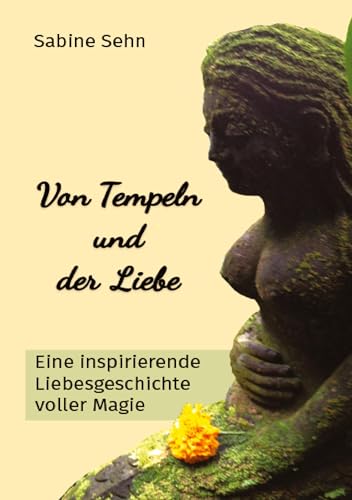 Von Tempeln und der Liebe: Eine inspirierende Liebesgeschichte voller Magie - Begleite Christina auf ihrem Abenteuer auf der mystischen Insel der Götter BALI
