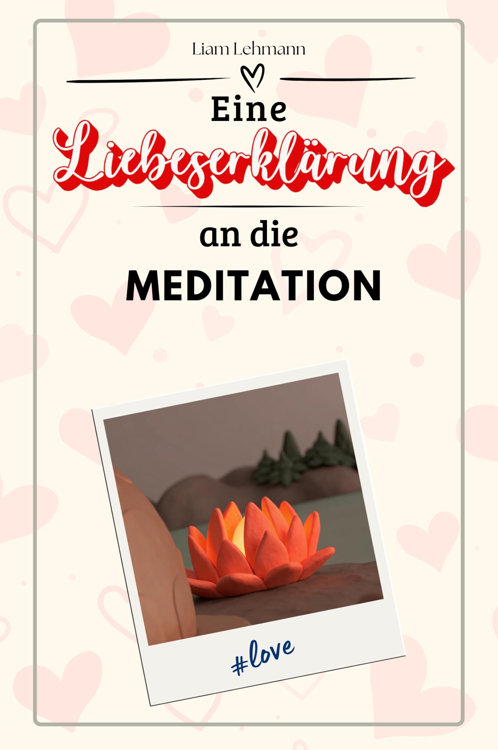 Eine Liebeserklärung an die Meditation - Die große Hommage - das perfekte Geschenk für Weihnachten und Geburtstag und jeden Anlass
