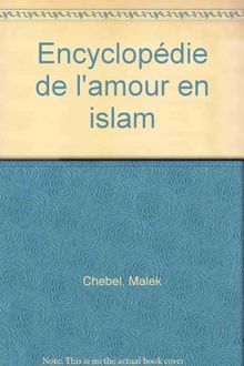 Encyclopedie De L Amour En Islam Erotisme Beaute Et Sexualite Dans Le Monde Arabe En Perse Et En Turquie Payot Hist Von Malek Chebel