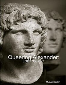 Queering Alexander: LGBT 333 B.C.