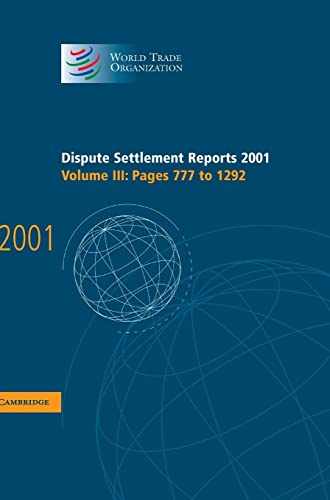 Dispute Settlement Reports 2001: Volume 3, Pages 777-1292 (World Trade Organization Dispute Settlement Reports, Band 3)