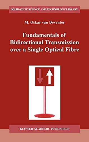 Fundamentals of Bidirectional Transmission over a Single Optical Fibre (Solid-State Science and Technology Library, 2, Band 2)
