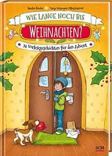 Wie lange noch bis Weihnachten?: 24 Vorlesegeschichten für den Advent