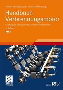 Handbuch Verbrennungsmotor: Grundlagen, Komponenten, Systeme, Perspektiven (ATZ/MTZ-Fachbuch)